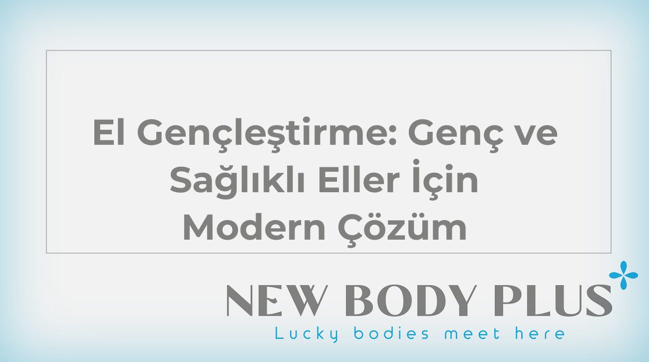 El Gençleştirme: Genç ve Sağlıklı Eller İçin Modern Çözüm